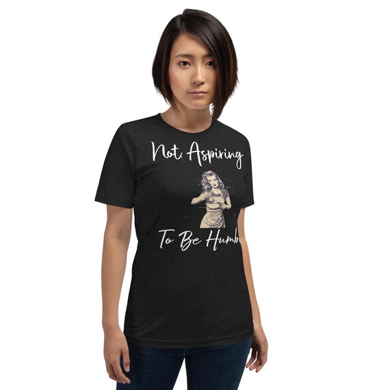 Not Aspiring To Be Humble Tee